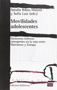 Movilidades adolescentes: Elementos teóricos emergentes en la ruta entre Marruecos y Europa (Serie General Universitaria)