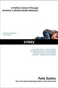 Crazy: A Father's Search Through America's Mental Health Madness (en Inglés)