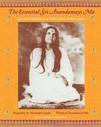The Essential sri Anandamayima: Life and Teachings of a 20Th Century Saint From India (Spiritual Masters--East & West Series) 