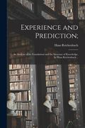 Experience and Prediction;: an Analysis of the Foundations and the Structure of Knowledge, by Hans Reichenbach .. (en Inglés)