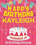 Happy Birthday Kayleigh - The Big Birthday Activity Book: Personalized Children's Activity Book
