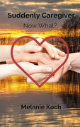 Suddenly Caregiver: Now What? (en Inglés)