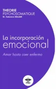La incorporación emocional: Amar hasta caer enfermo (in Spanish)