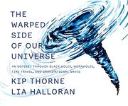 The Warped Side of our Universe: An Odyssey Through Black Holes, Wormholes, Time Travel, and Gravitational Waves (en Inglés)