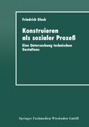 Konstruieren als sozialer Prozeß: Eine Untersuchung Technischen Gestaltens (German Edition)
