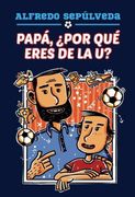 Papá¿ Poque Eres de la u? - Alfredo Sepúlveda - B De Blok