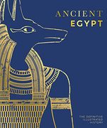 Ancient Egypt: The Definitive Visual History (en Inglés)