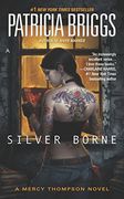 Silver Borne (Mercy Thompson) (en Inglés)