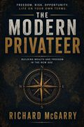 The Modern Privateer. Building Wealth and Freedom in the New Age (en Inglés)