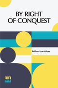 By Right Of Conquest (en Inglés)
