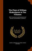 The Plays of William Shakespeare in Ten Volumes: With Corrections and Illustrations of Various Commentators, Volume 8 (en Inglés)
