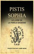 Pistis Sophia: Le Livre de la Fidèle Sagesse (en Francés)