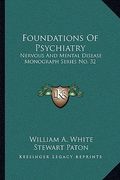 foundations of psychiatry: nervous and mental disease monograph series no. 32 (en Inglés)
