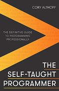 The Self-Taught Programmer: The Definitive Guide to Programming Professionally (en Inglés)