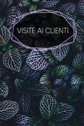 Visite ai clienti: taccuino da compilare - inserimento degli appuntamenti dei clienti - riepilogo, To Do, info clienti - 120 pagine - A5 (en Italiano)