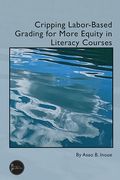 Cripping Labor-Based Grading for More Equity in Literacy Courses (en Inglés)
