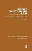 Piecing Together the Past: The Interpretation of Archaeological Data (Routledge Library Editions: Archaeology) (en Inglés)