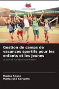 Gestion de camps de vacances sportifs pour les enfants et les jeunes. Le point de vue des consommateurs (en Francés)