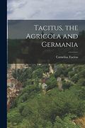Tacitus, the Agricola and Germania (en Inglés)