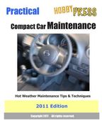 2011 Practical Compact Car Maintenance: Hot Weather Maintenance Tips & Techniques (en Inglés)