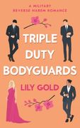 Triple-Duty Bodyguards: A Military Reverse Harem Romance (en Inglés)