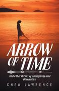 Arrow of Time: And Other Poems of Anonymity and Dissolution (en Inglés)
