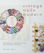 Vintage Made Modern: Transforming Timeworn Textiles Into Treasured Heirlooms (en Inglés)