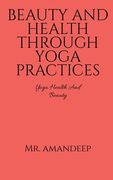 Beauty and Health Through Yoga Practices (en Inglés)