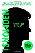Permanent Record: How one man Exposed the Truth About Government Spying and Digital Security (en Inglés)