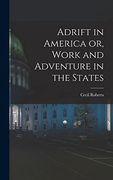 Adrift in America or, Work and Adventure in the States (en Inglés)