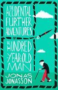 The Accidental Further Adventures of the Hundred-Year-Old man (en Inglés)