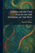 A Dweller on two Places on the Dividing of the way (en Inglés)