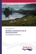 Análisis económico de la desalinización. Una perspectiva económica (in Spanish)