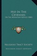 hid in the cevennes: or the mountain refuge (1882) (en Inglés)