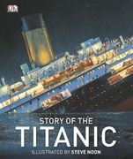 Story of the Titanic. Illustrated by Steve Noon (en Inglés)