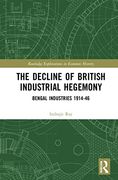 The Decline of British Industrial Hegemony (Routledge Explorations in Economic History) (en Inglés)