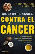 Contra El Cáncer / Fat for Fuel: A Revolutionary Diet to Combat Cancer, Boost Brain Power, and Increase Your Energy (in Spanish)