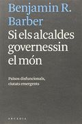 Si Els Alcaldes Governessin El Món (Els llibres d'Arcàdia)