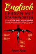 Englisch: Lernen mit Stammworten: Lerne ein lateinisch-griechisches Stammwort, um viele Wörter zu lernen. Stärken Sie Ihr Englis (en Alemán)