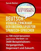 Deutsch: Verben Lernen Auf Der Uberholspur fur Spanisch-Sprecher-: Die 100 meist benutzten deutschen Verben mit 3600 Beispielsä (en Alemán)