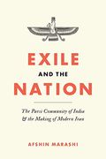 Exile and the Nation: The Parsi Community of India and the Making of Modern Iran 