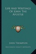 life and writings of john the apostle