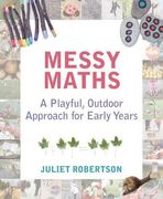 Messy Maths: A playful, outdoor approach for early years (en Inglés)