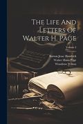 The Life and Letters of Walter h. Page; Volume 2 (en Inglés)
