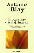 platicas sobre el trabajo interior: conversaciones con antonio blay