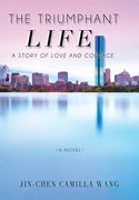 The Triumphant Life: A Story of Love and Courage (en Inglés)