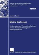 Mobile Brokerage: Kundennutzen und Vertriebsimplikationen Mobiler Vertriebstechnologien im Wertpapiergeschäft (en Alemán)