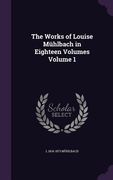 The Works of Louise Mühlbach in Eighteen Volumes Volume 1