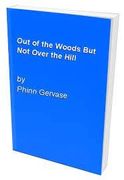 Out of the Woods but not Over the Hill (en Inglés)