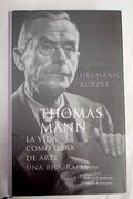 Thomas Mann, la vida como obra de arte